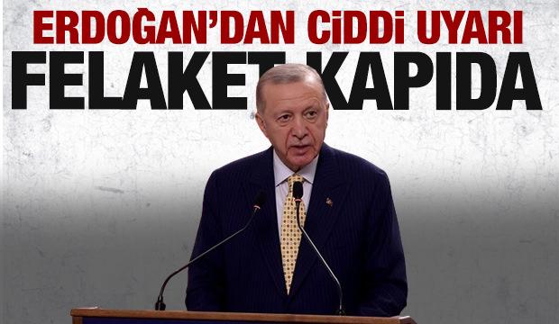 Erdoğan'dan çok ciddi uyarı: Felaket kapıda - Gazete manşetleri